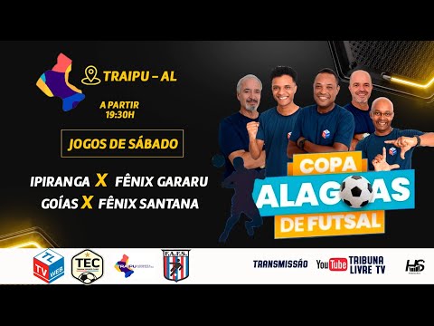 COPA ALAGOAS DE FUTSAL 2023 | IPIRANGA x FÊNIX DE GARARU & GOIÁS x FÊNIX DE SANTANA