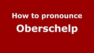 How to pronounce Oberschelp