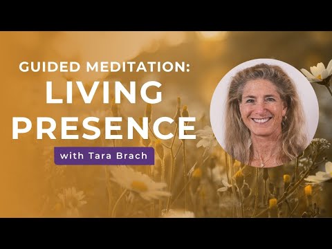 Living Presence | A Guided Meditation With Tara Brach