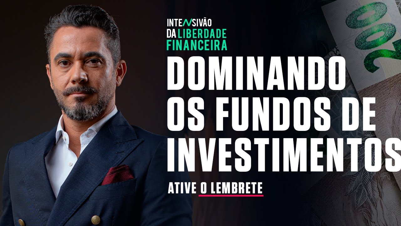 [LIVE #1731]: DOMINANDO OS FUNDOS DE INVESTIMENTOS