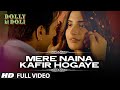 Mere Naina Kafir Hogaye Video | Dolly Ki Doli | Sonam K, Pulkit S | Rahat Fateh Ali Khan