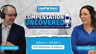 Compensation Uncovered Series 1 / Episode 4: TPD Obstacles & Advice.