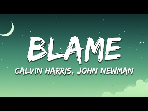 Calvin Harris - Blame (Lyrics) ft. John Newman