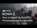 How To Speed Up Ronin 2 S Movements And Accelerataion