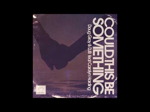 Doug Gray, DJB, Carolyn Harding - Could This Be Something (DJ Hakuei Remix)