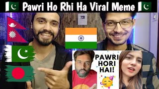 Reaction On Pawri Ho rhi Ha Viral Trending Videos | Pakistan | India | Nepal | Bangladesh