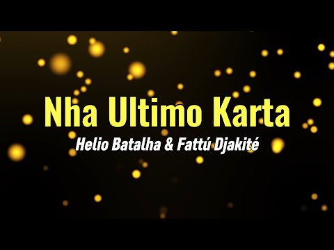 Helio Batalha & Fattú Djakité - Nha Ultimo Karta (Letra)