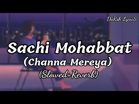 Sachi Mohabbat (Channa Mereya) (Slowed+Reverb) @Darsh Lyrics