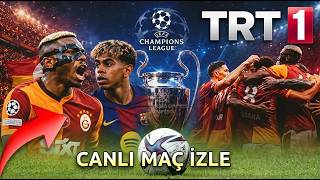 Galatasaray Barcelona canlı izle TRT1