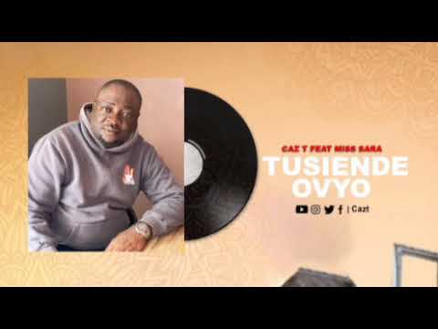 Caz-T Feat Miss Sara - Tusiende Ovyo official audio
