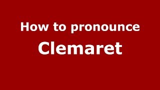 How to pronounce Clemaret