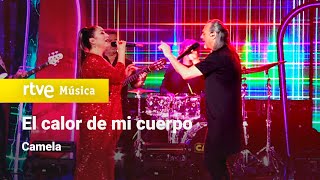 Camela – “El calor de mi cuerpo” (Camela 30 años contigo)