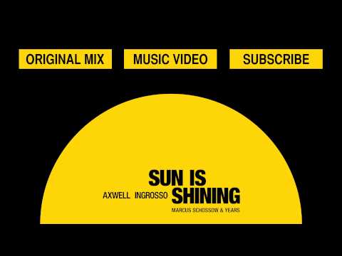 Axwell Λ Ingrosso - Sun Is Shining (Marcus Schössow & Years Remix )