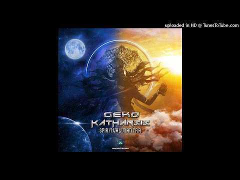Geko & Katharsis - Spiritual Mantra (GEKO 2021 Version)
