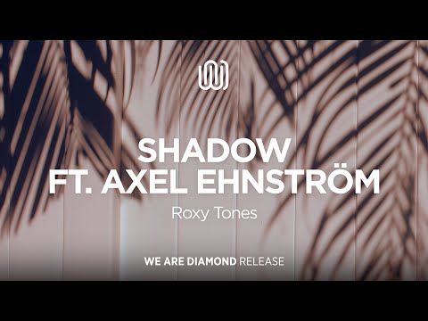 Roxy Tones - Shadow (feat. Axel Ehnström)