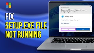 Windows 11 Setup.exe File Not Running Or Not Opening - 3 Fix How To