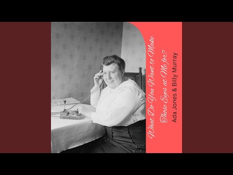 What Do You Want to Make Those Eyes at Me for?