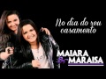 Maiara & Maraisa - No Dia Do Seu Casamento ...