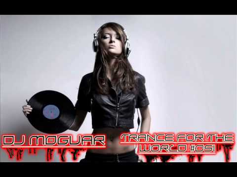 Dj Moguar - Trance for the World #051 [HQ] Part 1/4