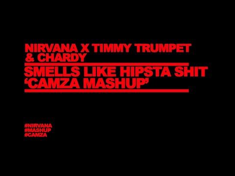Nirvana X Timmy Trumpet & Chardy - Smells Like Hipsta Shit [Camza Mashup]