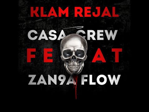 KLAM REJAL - CASA CREW FEAT ZAN9A FLOW (L3ARBÉ - MASTA FLOW - J-OK - MUSLIM -  CHAHT MAN - CAPRICE)