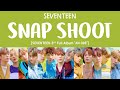 [LYRICS/가사] SEVENTEEN (세븐틴) - SNAP SHOOT [3rd Full Album 'An Ode']