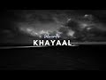 Khayaal (Slowed & Reverb) main tera hoya sambhal le tu mainu | Talwiinder | lofi studios