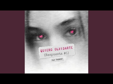 QUIERO OLVIDARTE (Respuesta #1)