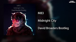 M83 - Midnight City (David Broaders Bootleg) [Free Download]
