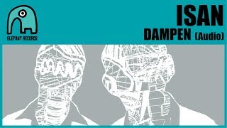 ISAN - Dampen [Audio]