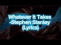 Stephen Stanley Whatever It Takes Lyrics