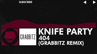 [Trap] - Knife Party - 404 - (Grabbitz Remix) [Free Download]