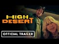 High Desert Official Trailer 2023 Patricia Arquette Brad Garrett Weruche Opia