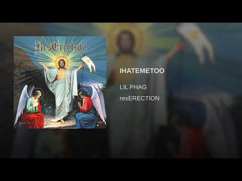 IHATEMETOO (ft Danny Gonzalez, Felony Steve & Kellen Schneider) - LIL PHAG (Official Audio)