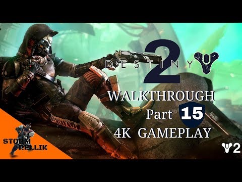 DESTINY 2 Walkthrough Part 15 Game play!!! 4k