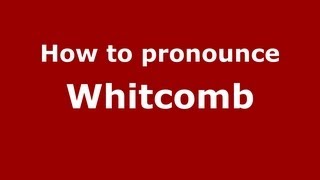 How to pronounce Whitcomb