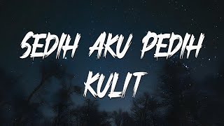 Download lagu Kulit - Sedih Aku Pedih mp3
