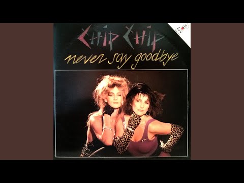 Chip Chip / Never Say Goodbye
