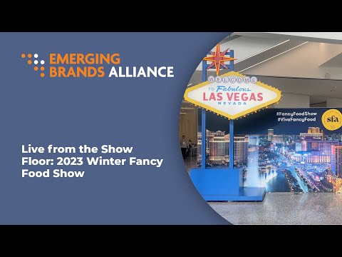 Live from the Floor of the 2023 Winter Fancy Food Show
