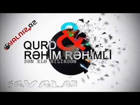 Qurd - Sen ele bilirsen ft Rehim Rehimli