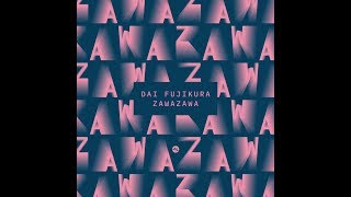 Dai Fujikura's new album: "Zawazawa" Out Summer 2019