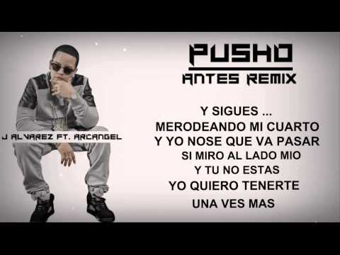 Antes Remix    Pusho Ft Arcangel, J Alvarez    Video Lyric   2015