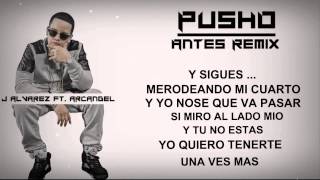 Antes Remix    Pusho Ft Arcangel, J Alvarez    Video Lyric   2015