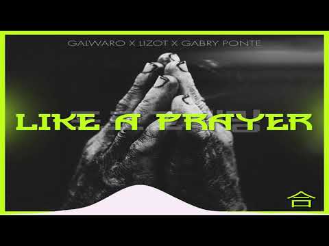 Galwaro, LIZOT, Gabry Ponte   Like A Prayer