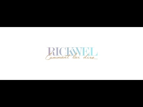 Rickwel - Comment Lui Dire (clip officiel)