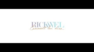 Rickwel - Comment Lui Dire (clip officiel)