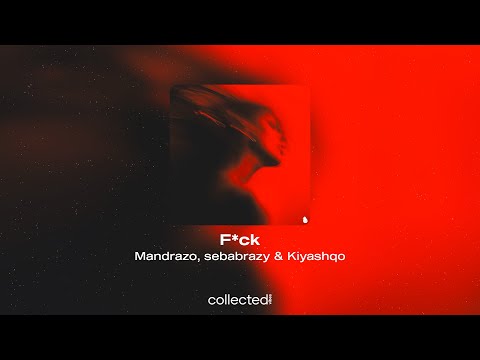 Mandrazo, sebabrazy & Kiyashqo - F*ck