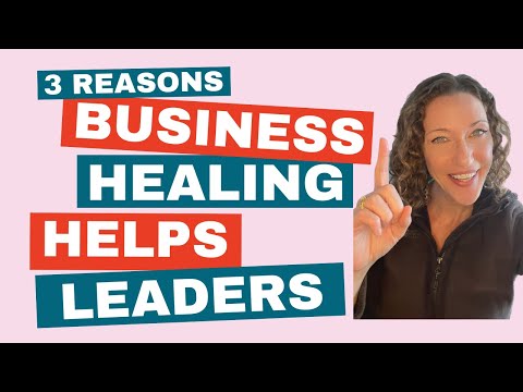 The Business Healer: 3 Reasons Business Healing Helps Leaders