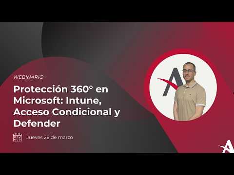 Protecci�n 360� en Microsoft: Intune, Acceso Condicional y Defender