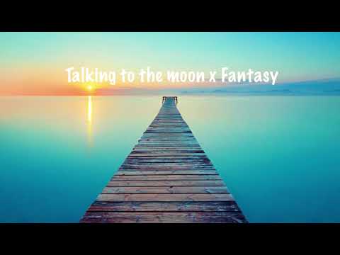 Talking to the moon x Fantasy (slowed)